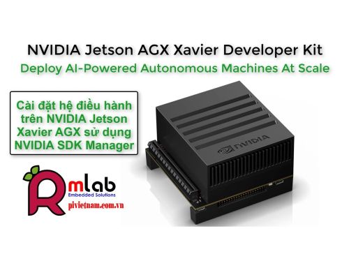 Cài đặt hệ điều hành trên NVIDIA Jetson Xavier AGX sử dụng NVIDIA SDK Manager | Autonomous Machines